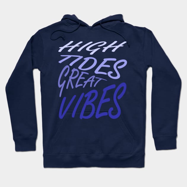 High Tides Great Vibes Summer Beach Vacation Quote Hoodie by taiche